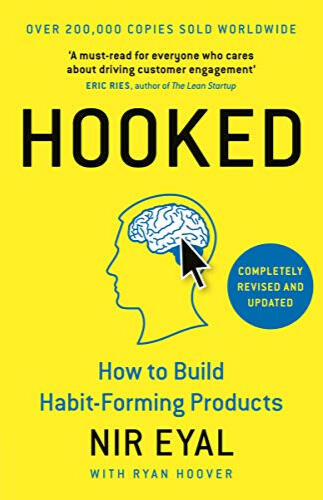 56. HOOKED: How to build Habit-Forming Products