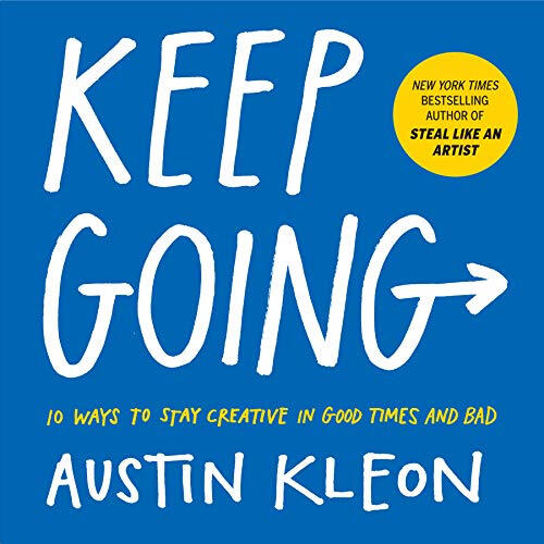 44. Keep Going by Austin Kleon