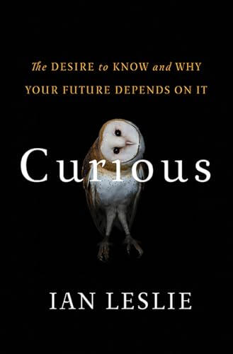 45. Curious: The Desire to Know and Why Your Future Depends on It